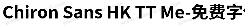Chiron Sans HK TT Me字体转换